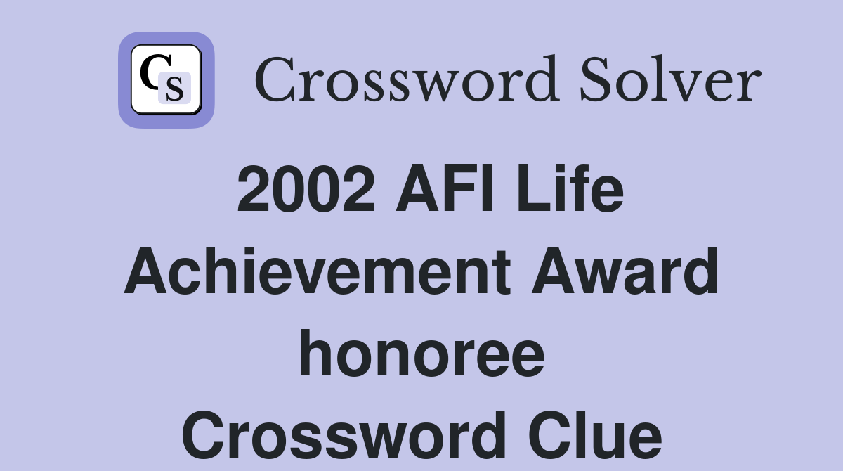 2002 AFI Life Achievement Award honoree Crossword Clue Answers